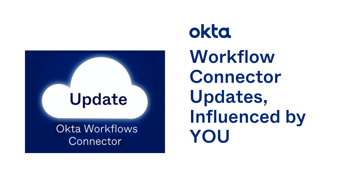 Okta Workflow Connector Updates Influenced by YOU Okta