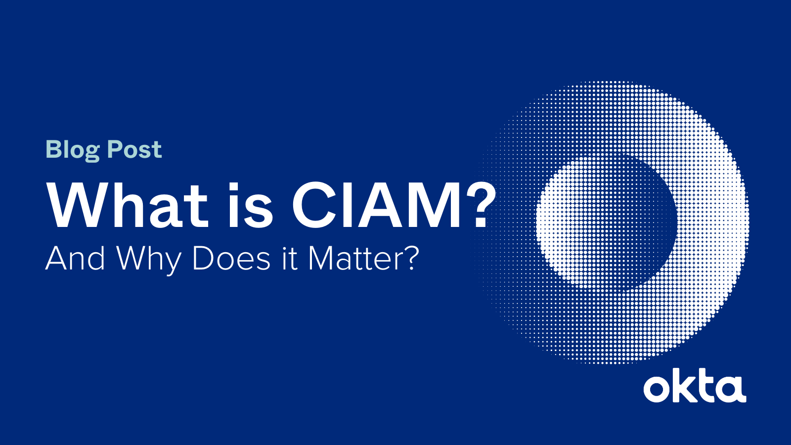 What Is CIAM and why does it matter? | Okta