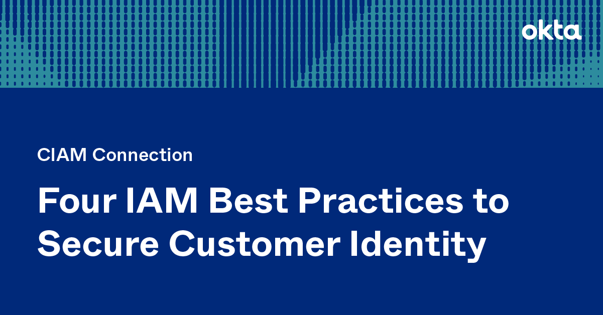 Four IAM Best Practices to Secure Customer Identity | Okta